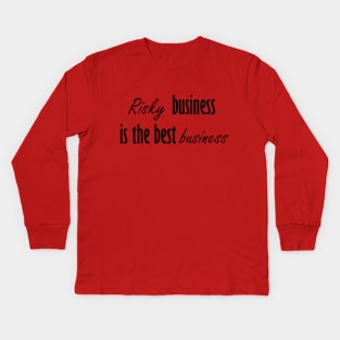 Risky business is the best business Kids Long Sleeve T-Shirt